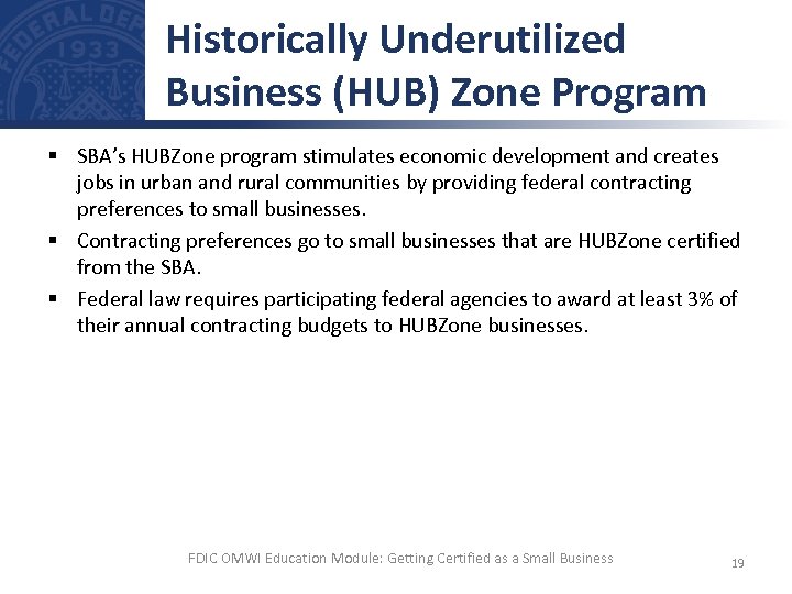 Historically Underutilized Business (HUB) Zone Program § SBA’s HUBZone program stimulates economic development and