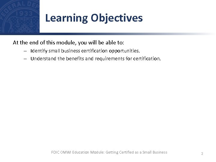 Learning Objectives At the end of this module, you will be able to: –