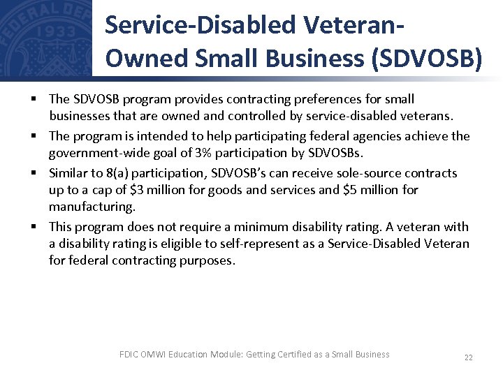 Service-Disabled Veteran. Owned Small Business (SDVOSB) § The SDVOSB program provides contracting preferences for