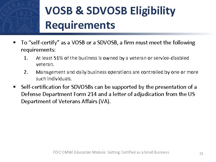 VOSB & SDVOSB Eligibility Requirements § To “self-certify” as a VOSB or a SDVOSB,