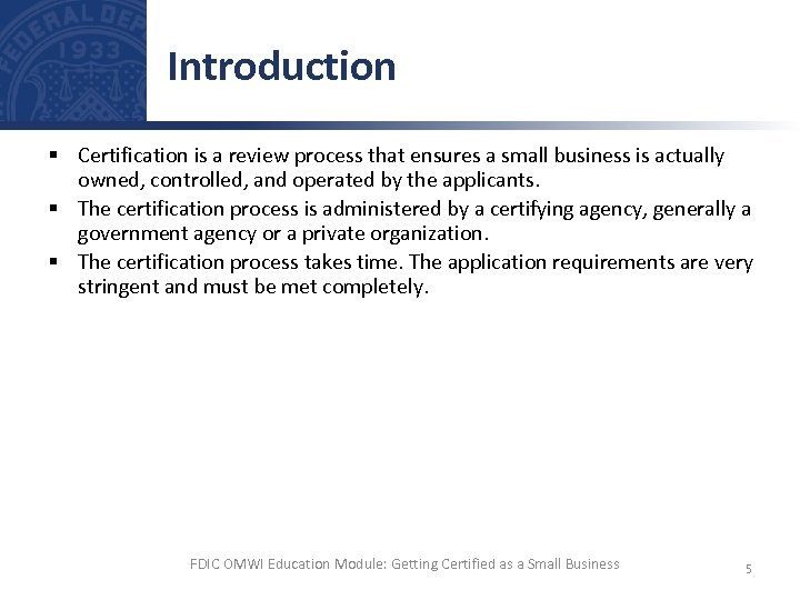 Introduction § Certification is a review process that ensures a small business is actually