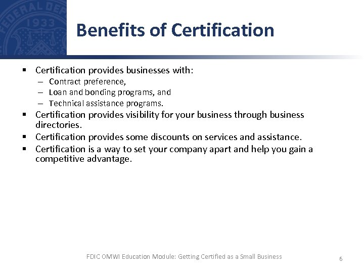 Benefits of Certification § Certification provides businesses with: – Contract preference, – Loan and