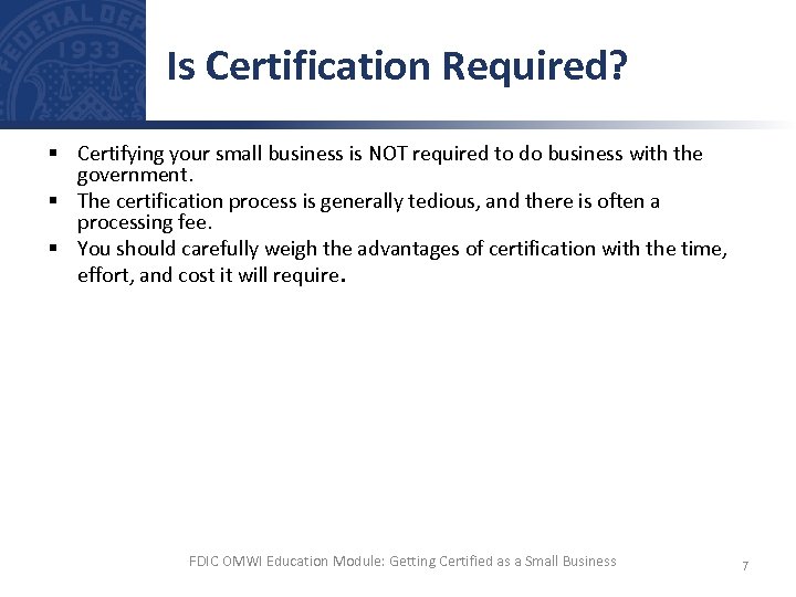 Is Certification Required? § Certifying your small business is NOT required to do business