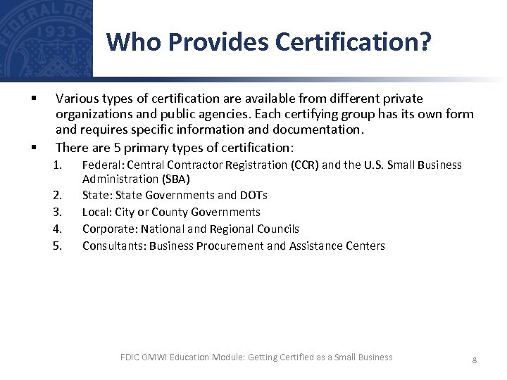 Who Provides Certification? § § Various types of certification are available from different private