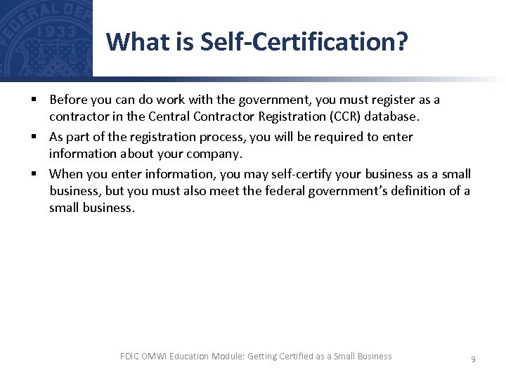 What is Self-Certification? § Before you can do work with the government, you must