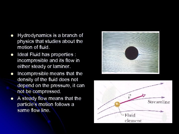 l l Hydrodynamics is a branch of physics that studies about the motion of