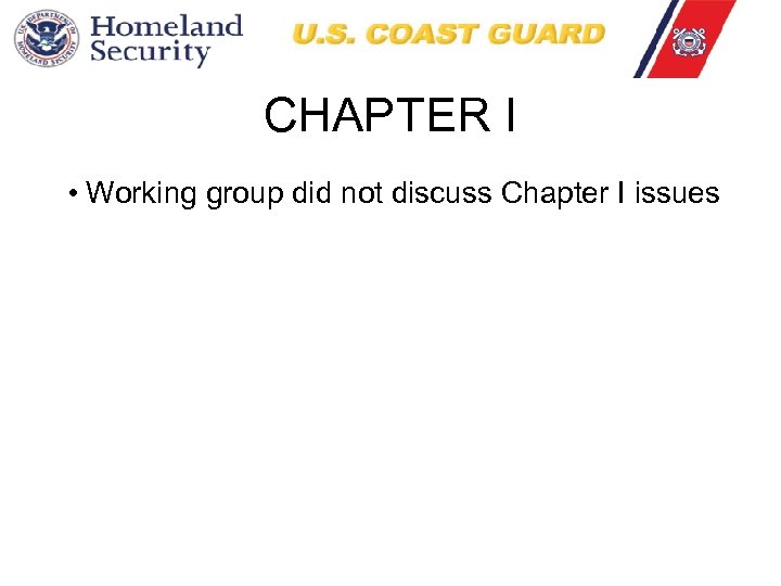 CHAPTER I • Working group did not discuss Chapter I issues 