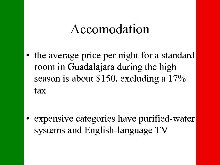 Accomodation • the average price per night for a standard room in Guadalajara during