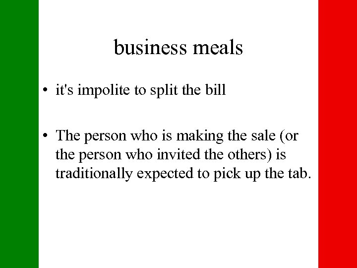 business meals • it's impolite to split the bill • The person who is