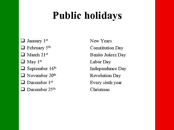 Public holidays q q q q January 1 st February 5 th March 21