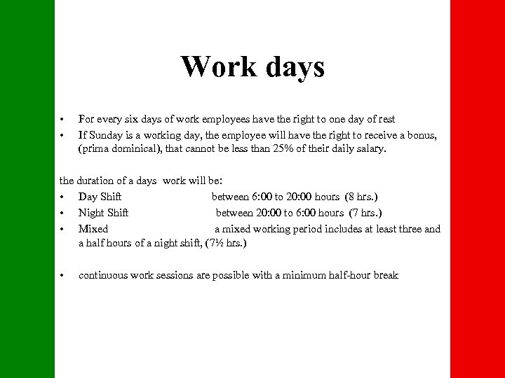 Work days • • For every six days of work employees have the right