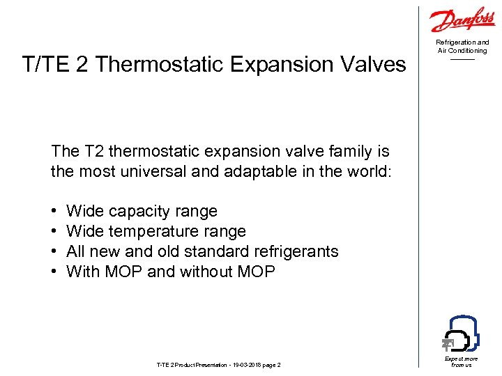 T/TE 2 Thermostatic Expansion Valves Refrigeration and Air Conditioning The T 2 thermostatic expansion