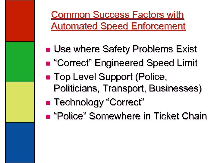 Common Success Factors with Automated Speed Enforcement Use where Safety Problems Exist n “Correct”