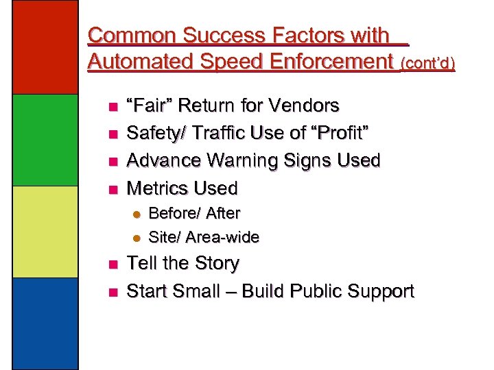 Common Success Factors with Automated Speed Enforcement (cont’d) n n “Fair” Return for Vendors