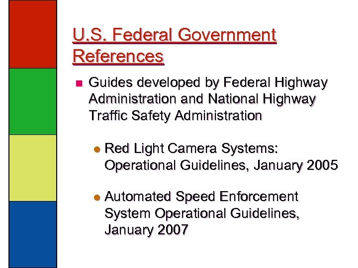 U. S. Federal Government References n Guides developed by Federal Highway Administration and National