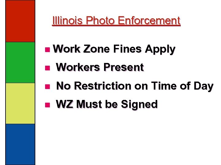 Illinois Photo Enforcement n Work Zone Fines Apply n Workers Present n No Restriction