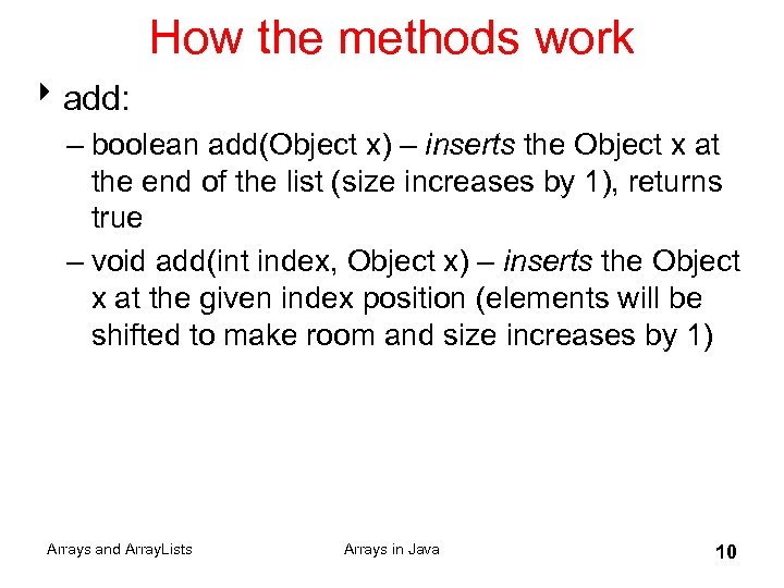 How the methods work 8 add: – boolean add(Object x) – inserts the Object