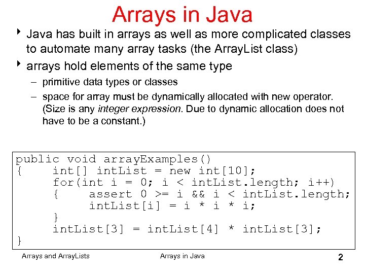 Arrays in Java 8 Java has built in arrays as well as more complicated