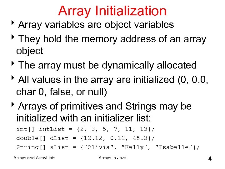 Array Initialization 8 Array variables are object variables 8 They hold the memory address