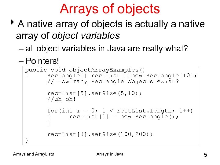 Arrays of objects 8 A native array of objects is actually a native array