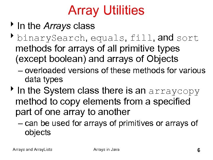 Array Utilities 8 In the Arrays class 8 binary. Search, equals, fill, and sort