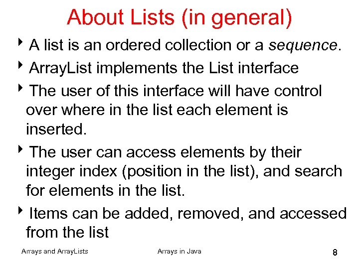 About Lists (in general) 8 A list is an ordered collection or a sequence.