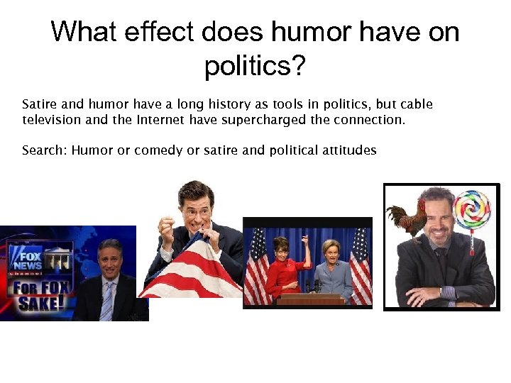 What effect does humor have on politics? Satire and humor have a long history