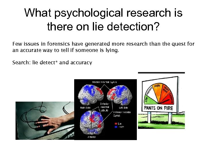 What psychological research is there on lie detection? Few issues in forensics have generated