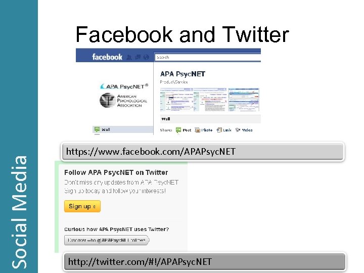 Social Media Facebook and Twitter https: //www. facebook. com/APAPsyc. NET http: //twitter. com/#!/APAPsyc. NET