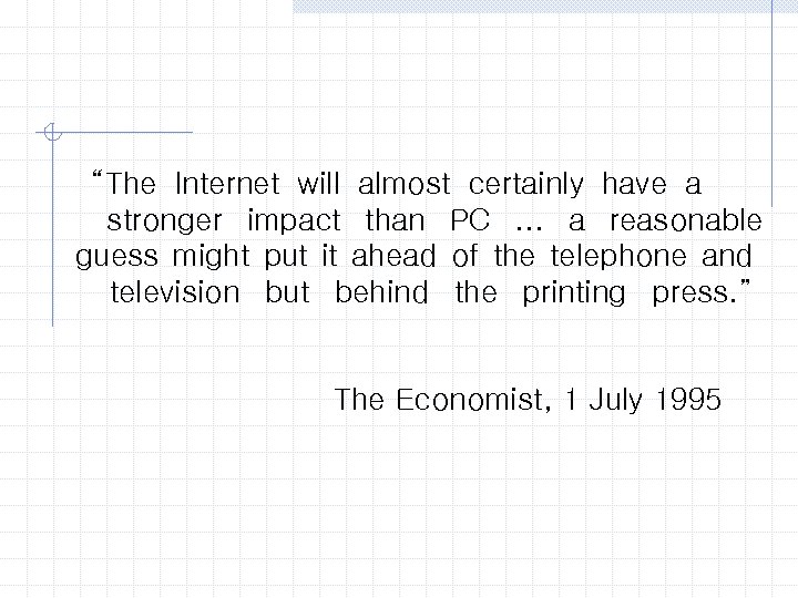 “The Internet will almost certainly have a stronger impact than PC. . . a