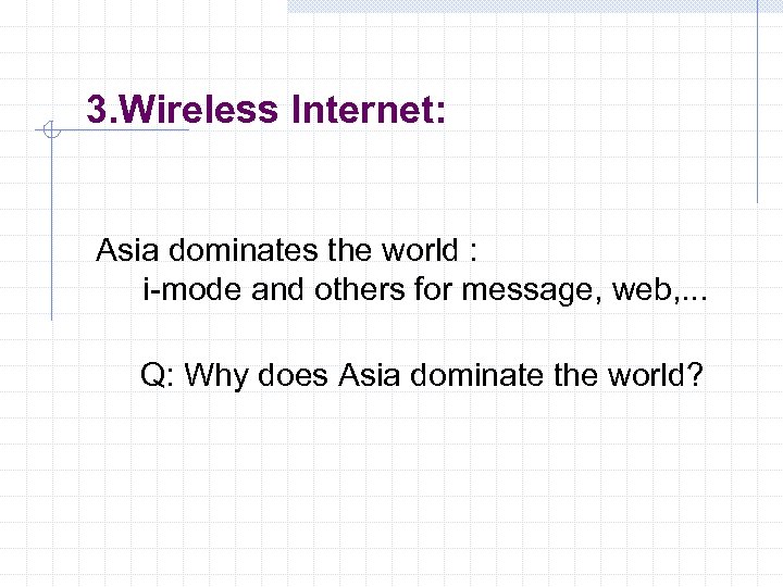 3. Wireless Internet: Asia dominates the world : i-mode and others for message, web,