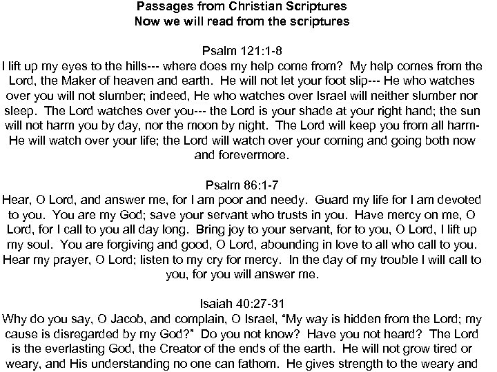 Passages from Christian Scriptures Now we will read from the scriptures Psalm 121: 1