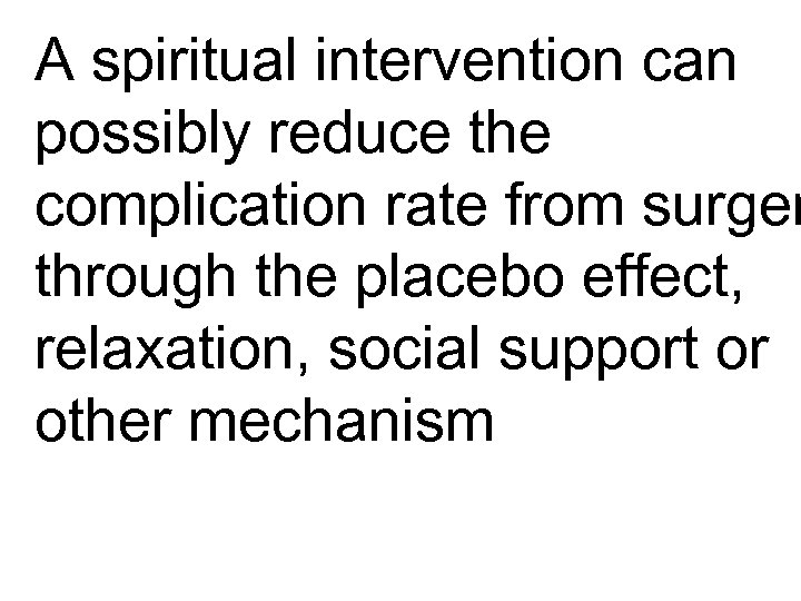 A spiritual intervention can possibly reduce the complication rate from surger through the placebo