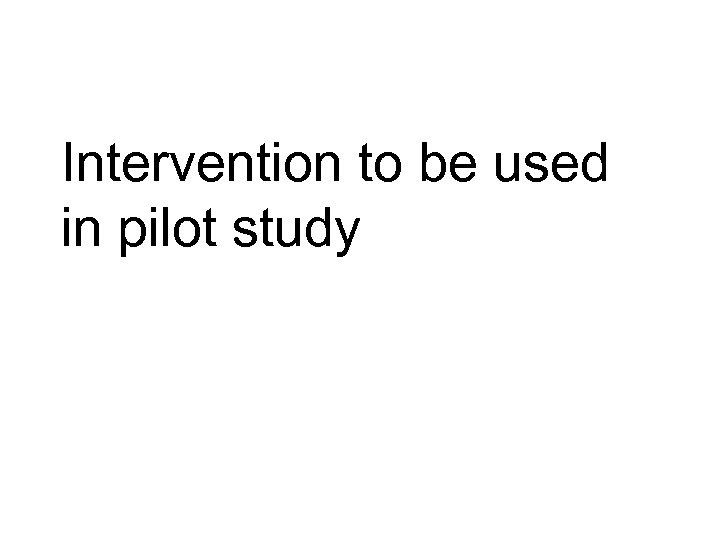 Intervention to be used in pilot study 