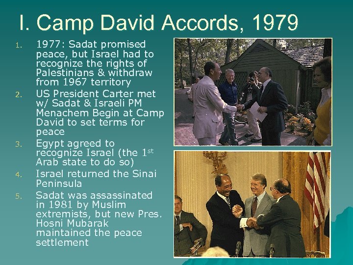 I. Camp David Accords, 1979 1. 2. 3. 4. 5. 1977: Sadat promised peace,