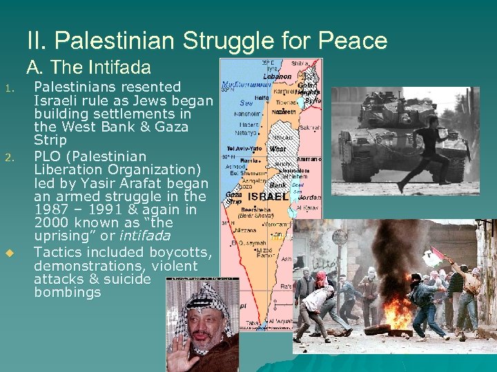 II. Palestinian Struggle for Peace A. The Intifada 1. 2. u Palestinians resented Israeli