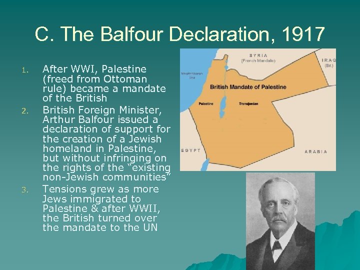 C. The Balfour Declaration, 1917 1. 2. 3. After WWI, Palestine (freed from Ottoman