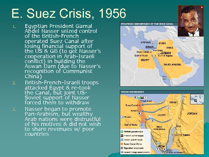 E. Suez Crisis, 1956 1. 2. 3. Egyptian President Gamal Abdel Nasser seized control
