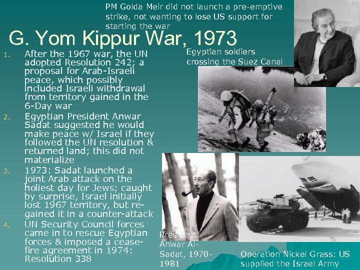 PM Golda Meir did not launch a pre-emptive strike, not wanting to lose US