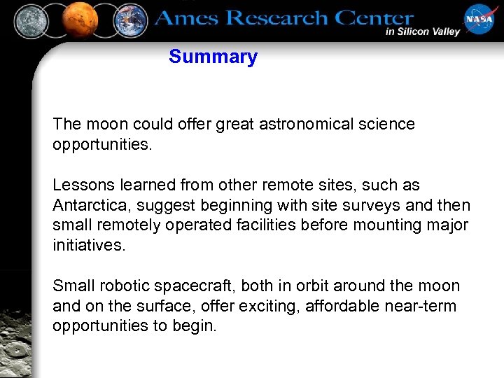 Summary The moon could offer great astronomical science opportunities. Lessons learned from other remote