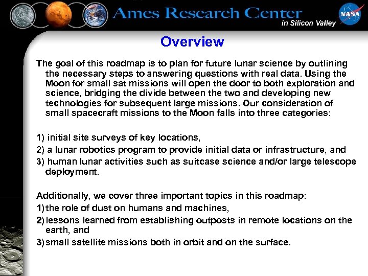 Overview The goal of this roadmap is to plan for future lunar science by