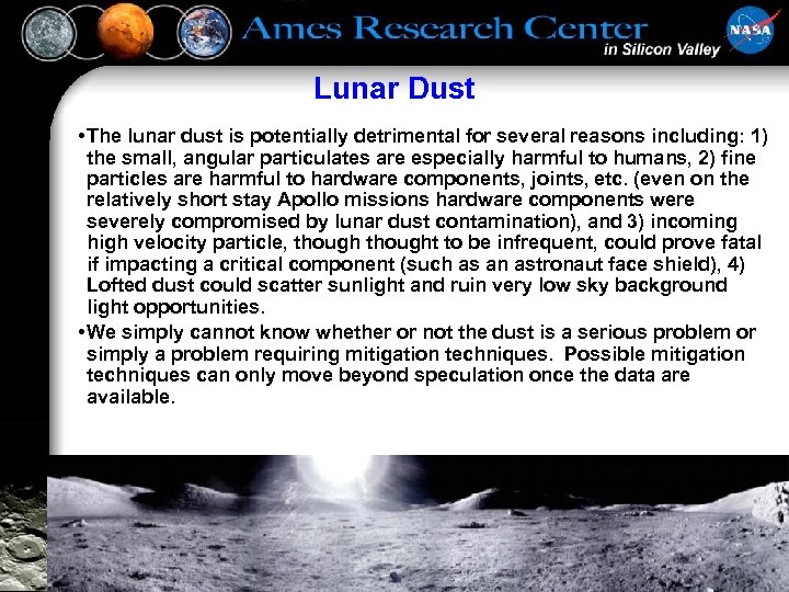 Lunar Dust • The lunar dust is potentially detrimental for several reasons including: 1)