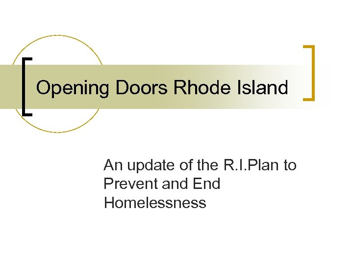 Opening Doors Rhode Island An update of the R. I. Plan to Prevent and