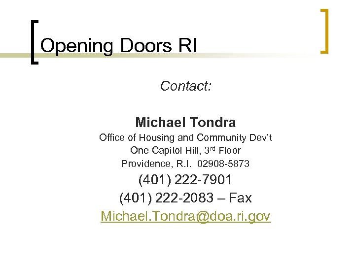 Opening Doors RI Contact: Michael Tondra Office of Housing and Community Dev’t One Capitol