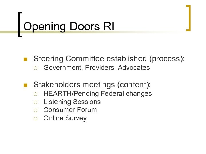 Opening Doors RI n Steering Committee established (process): ¡ n Government, Providers, Advocates Stakeholders