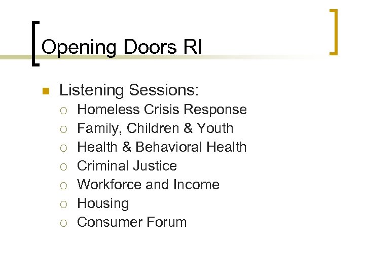 Opening Doors RI n Listening Sessions: ¡ ¡ ¡ ¡ Homeless Crisis Response Family,