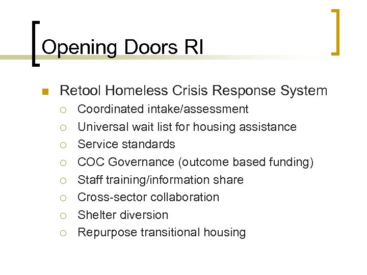Opening Doors RI n Retool Homeless Crisis Response System ¡ ¡ ¡ ¡ Coordinated
