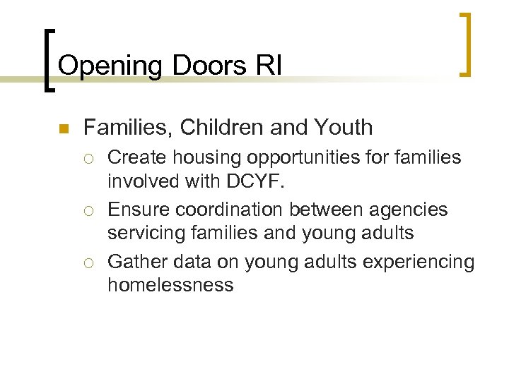 Opening Doors RI n Families, Children and Youth ¡ ¡ ¡ Create housing opportunities