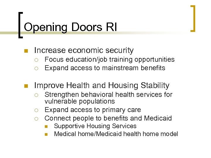 Opening Doors RI n Increase economic security ¡ ¡ n Focus education/job training opportunities