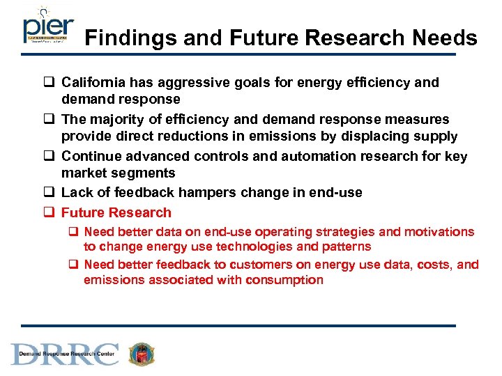 Findings and Future Research Needs q California has aggressive goals for energy efficiency and